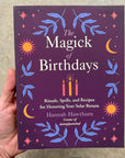 Magick of Birthdays: Rituals, Spells, and Recipes