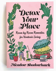 Detox Your Place: Room By Room Remedies For Nontoxic Living