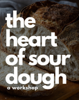 The Heart of Sourdough Bread Baking / Digital Live Workshop / February 2, 2024